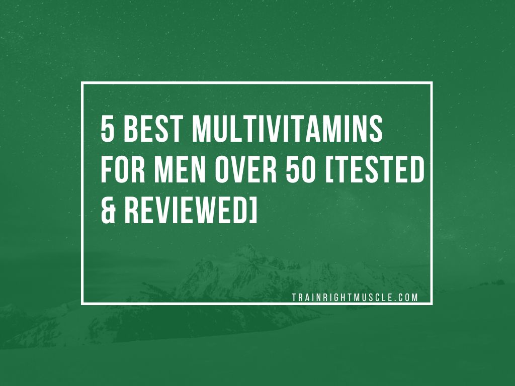 Best Multivitamins for Men over 50