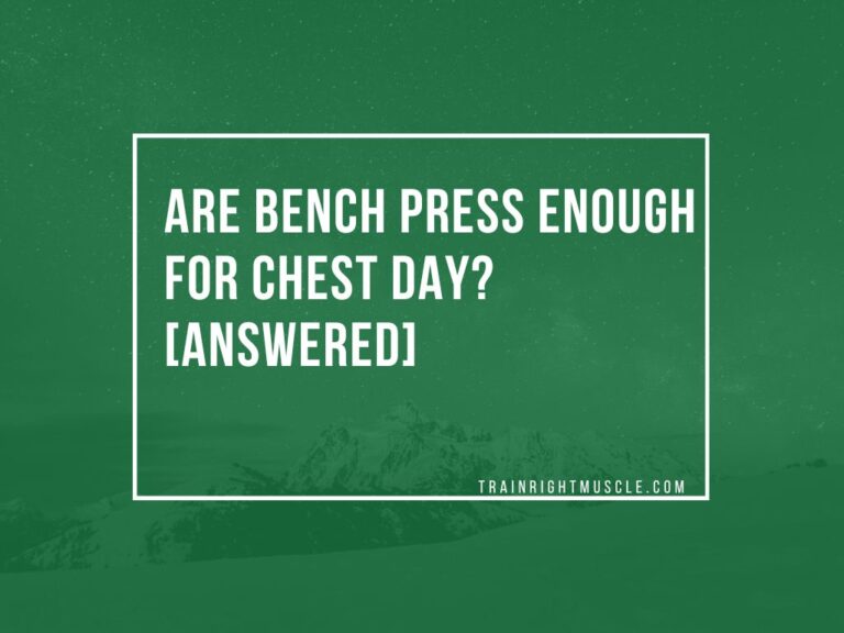 Are Bench Press Enough For Chest Day Answered Trainrightmuscle are-bench-press-enough-for-chest-day-answered-trainrightmuscle